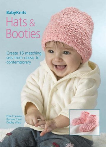 Stock image for Babyknits: Hats & Booties: Create 15 Matching Sets from Classic to Comtemporary for sale by Books  Revisited