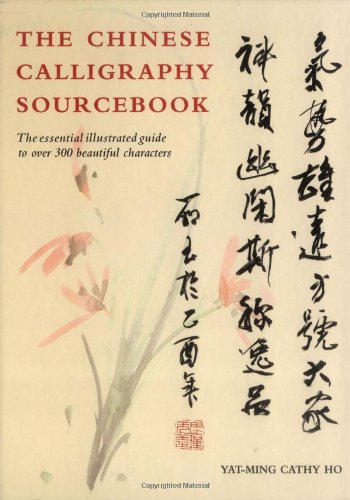 Imagen de archivo de The Chinese Calligraphy Sourcebook: The Essential Illustrated Guide to Over 300 Beautiful Characters a la venta por WorldofBooks