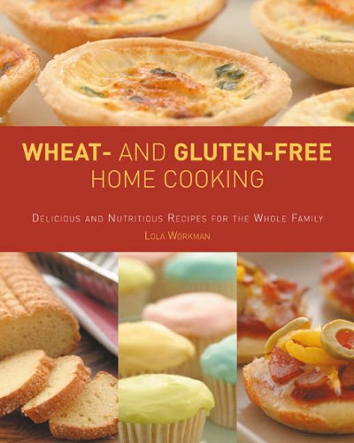 9781845431709: Wheat-and Gluten-free Home Cooking: Delicious and Nutritious Recipes for the Whole Family