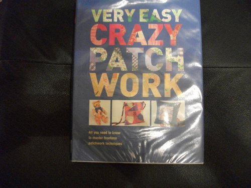 Stock image for Very Easy Crazy Patchwork: All You Need to Know to Master Freeform Patchwork Techniques for sale by AwesomeBooks