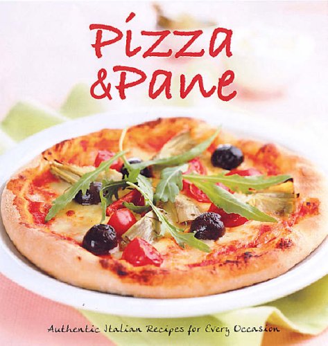 9781845431853: Pizza and Pane: Authentic Italian Recipes for Every Occasion