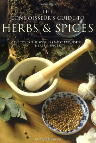 The Connoisseur's Guide to Herbs and Spices: Discover the World's Most Exquisite Herbs and Spices (Connoisseurs Guide) (9781845432263) by Hawkins, Kathryn