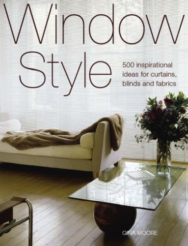 Window Style: 500 Inspirational Ideas for Curtains, Blinds and Fabrics (9781845432461) by Gina-moore