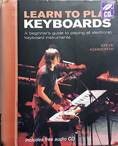 9781845432553: Learn to Play Keyboards: A Beginner's Guide to Playing All Electronic Keyboard Instruments
