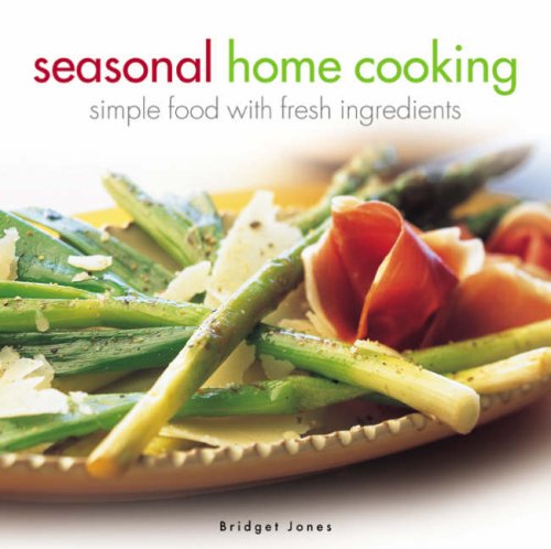 Beispielbild fr Seasonal Home Cooking: Simple Food with Fresh Ingredients zum Verkauf von WorldofBooks