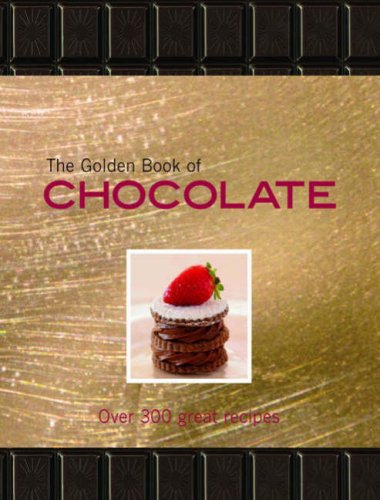 9781845432676: The Golden Book of Chocolate: Over 300 Great Recipes