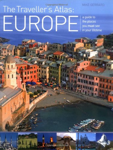 9781845432768: The Traveller's Atlas: Europe: A Guide to the Places You Must See in Your Lifetime [Idioma Ingls] (The Traveller's Atlas: A Guide to the Places You Must See in Your Lifetime)