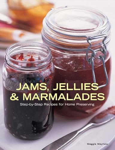 Imagen de archivo de Jams, Jellies and Marmalades: Step-by-step Recipes for Home Preserving a la venta por WorldofBooks