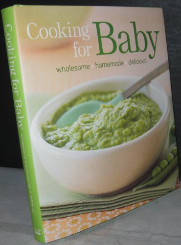 Beispielbild fr Cooking for Baby: Wholesome, Homemade, Delicious zum Verkauf von ThriftBooks-Dallas