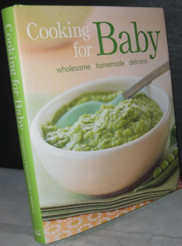 Stock image for Cooking for Baby: Wholesome, Homemade, Delicious for sale by ThriftBooks-Dallas