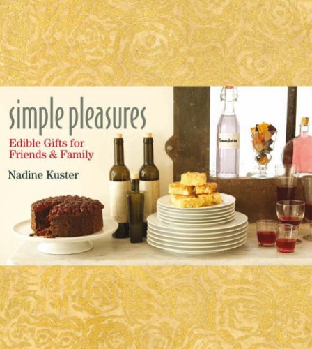 Imagen de archivo de Simple Pleasures: Edible Gifts for Friends and Family a la venta por Greener Books