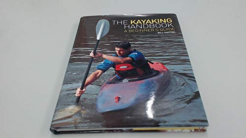 Imagen de archivo de The Kayaking Handbook: A Beginner's Guide a la venta por AwesomeBooks