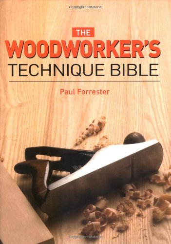 Beispielbild fr The Woodworker's Techniques Bible zum Verkauf von WorldofBooks