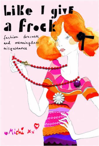 Beispielbild fr Like I Give a Frock: Fashion Forecasts and Meaningless Misguidance zum Verkauf von WorldofBooks