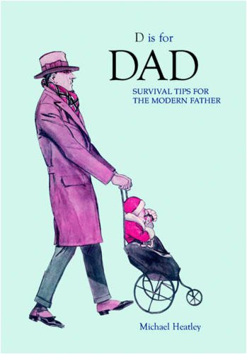 Beispielbild fr D is for Dad: Survival Tips for the Modern Father zum Verkauf von AwesomeBooks
