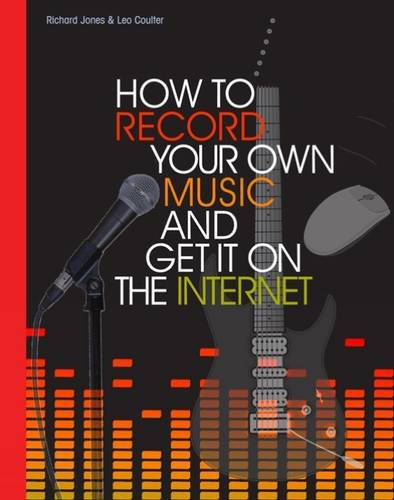 Stock image for How to Record Your Own Music and Get it on the Internet for sale by Greener Books