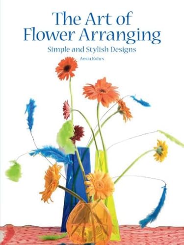 Beispielbild fr The Art of Flower Arranging: Simple and Stylish Designs zum Verkauf von WorldofBooks