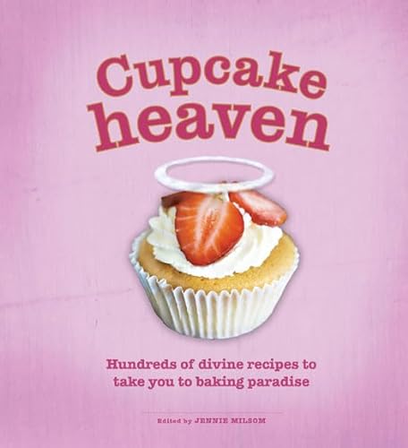 Stock image for Cupcake Heaven: Hundreds of Divine Recipes to Take You to Baking Heaven for sale by AwesomeBooks
