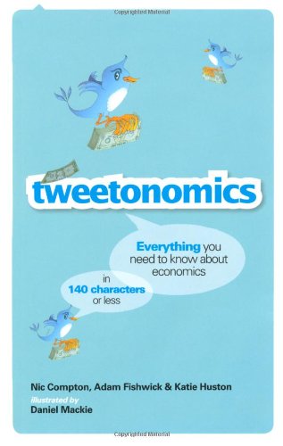Beispielbild fr Tweetonomics: Everything You Need to Know About Economics in 140 Characters or Less zum Verkauf von Pearlydewdrops