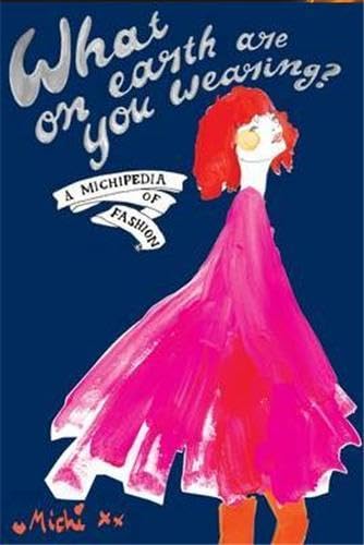 9781845434007: What on Earth are You Wearing /anglais: A Michipedia of Fashion