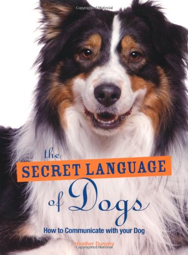 9781845434137: The Secret Language of Dogs: How to Communicate Effectively with Your Dog