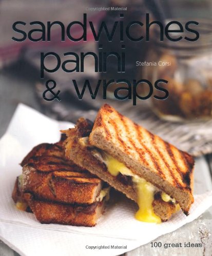 Beispielbild fr Sandwiches, Panini & Wraps: 100 Great Recipes zum Verkauf von WorldofBooks