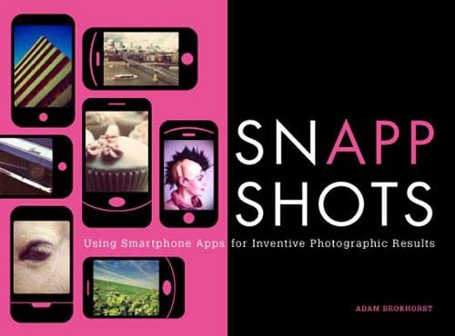 Beispielbild fr SnApp Shots: Using Smartphone Apps for Inventive Photographic Results zum Verkauf von WorldofBooks