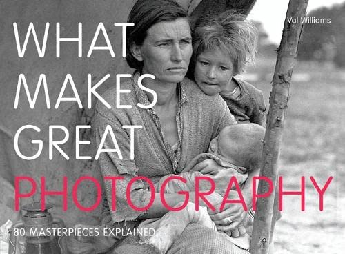 Beispielbild fr What Makes Great Photography: 80 Masterpieces Explained zum Verkauf von MusicMagpie