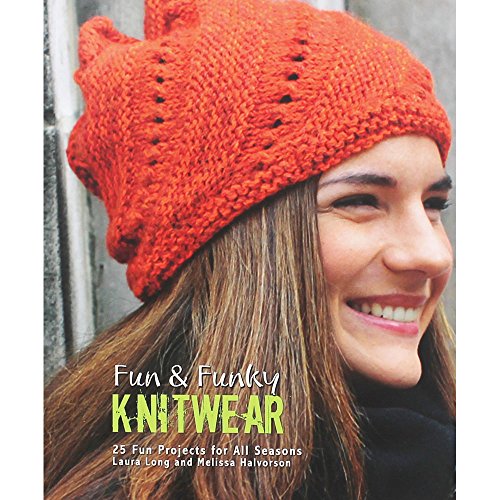 Fun & Funky Knitwear: 25 Fun Projects for All Seasons (9781845434663) by Laura Long