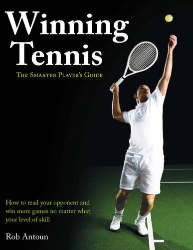Beispielbild fr Winning Tennis - The Smarter Player's Guide: How to read your opponent and win more games no matter what level of skill zum Verkauf von WorldofBooks