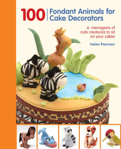 9781845434748: 100 Fondant Animals for Cake Decorators: A Menagerie of Cute Creatures to Sit on Your Cakes