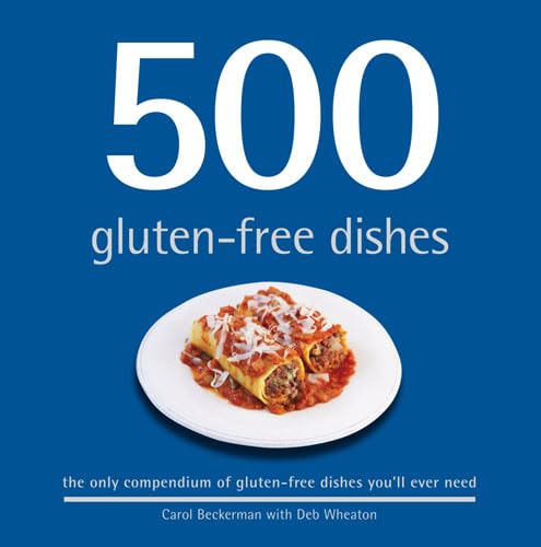 Beispielbild fr 500 Gluten-Free Dishes: The Only Compendium of Gluten-Free Dishes You'll Ever Need: The Only Compendium of Gluten-Free Dishes Youâ  ll Ever Need zum Verkauf von AwesomeBooks