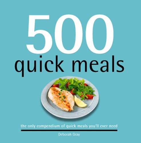 Beispielbild fr 500 Quick Meals: The Only Compendium of Quick Meals You'll Ever Need: The Only Compendium of Quick Meals Youâ   ll Ever Need zum Verkauf von WorldofBooks