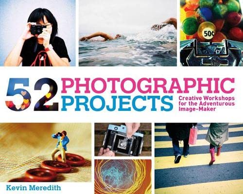 Beispielbild fr 52 Photographic Projects: Creative Workshops for the Adventurous Image-Maker zum Verkauf von WorldofBooks