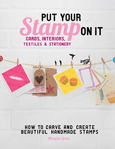 Imagen de archivo de Put Your Stamp On It: How to Carve and Create Beautiful Handmade Stamps a la venta por WorldofBooks