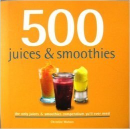 Beispielbild fr 500 Juices & Smoothies By Christine Watson (The Only Juice & Smoothies Compendium you'll ever need zum Verkauf von ThriftBooks-Atlanta