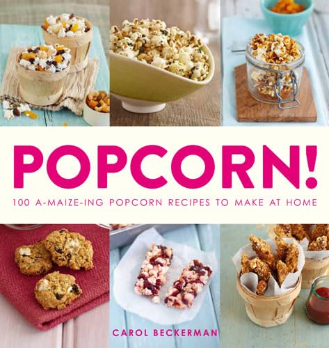 Beispielbild fr Popcorn!: 100 A-maize-ing Recipes to Make at Home zum Verkauf von WorldofBooks