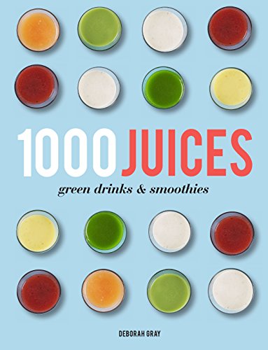 Beispielbild fr 1000 Juices, Green Drinks and Smoothies zum Verkauf von WorldofBooks