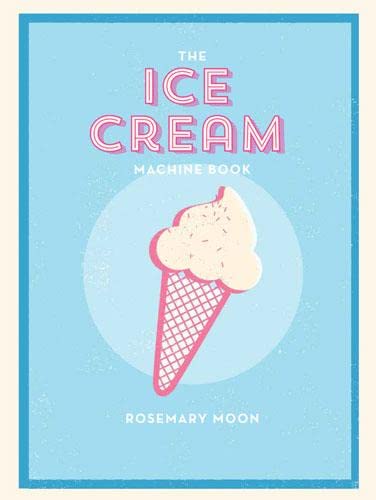 Stock image for Ice Cream Machine Cookbook for sale by WorldofBooks