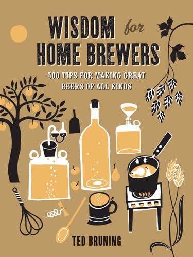 Beispielbild fr Wisdom for Home Brewers: 500 Tips for Making Great Beers of All Kinds zum Verkauf von WorldofBooks