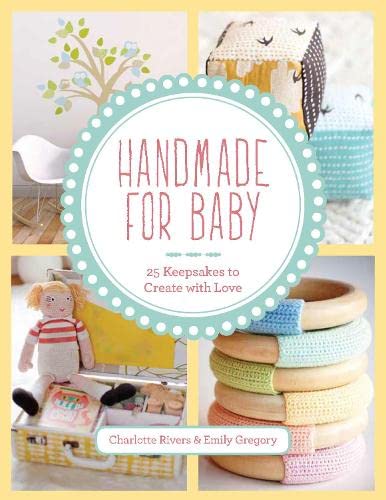 Beispielbild fr Handmade for Baby: 25 Keepsakes to Create with love zum Verkauf von WorldofBooks