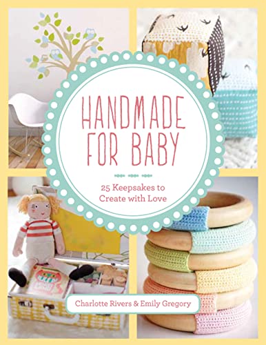 Stock image for Handmade for Baby : 25 Keepsakes to Create with Love for sale by Better World Books Ltd