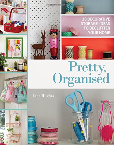 Beispielbild fr Pretty, Organised: 30 Easy-to-Make Decorative Storage Ideas to Declutter your Home zum Verkauf von WorldofBooks