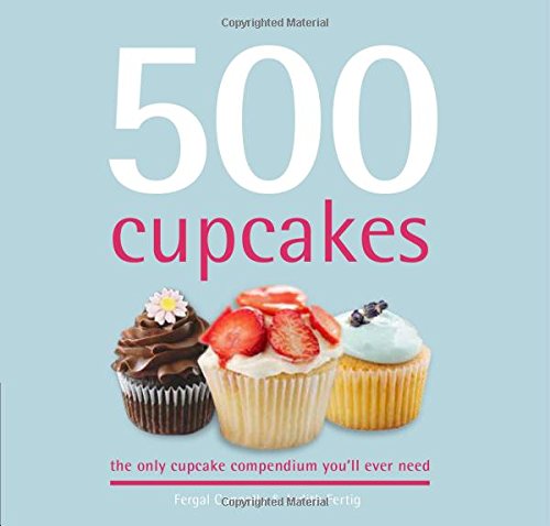 Stock image for 500 Cupcakes: The Only Cupcake Compendium You'll Ever Need for sale by Half Price Books Inc.