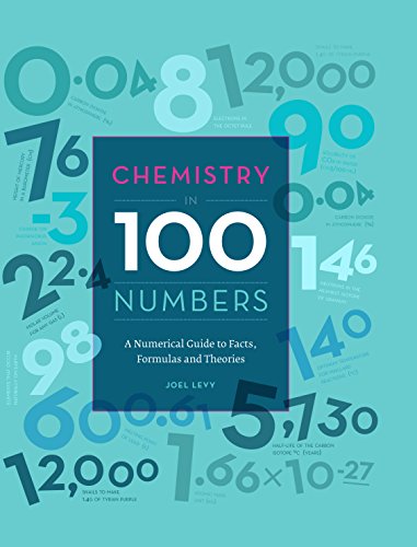 9781845436070: Chemistry in 100 Numbers: A numerical Guide to Facts, Formulas and Theories