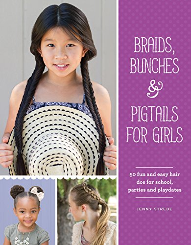 Beispielbild fr Braids, Bunches & Pigtails for Girls: 50 fun and easy hair dos for school, parties and play-dates zum Verkauf von WorldofBooks