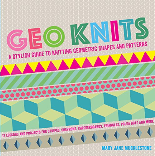 Beispielbild fr Geo Knits: A stylish guide to knitting geometric shapes and patterns zum Verkauf von AwesomeBooks