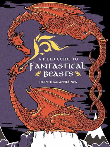 Beispielbild fr A Field Guide to Fantastical Beasts zum Verkauf von WorldofBooks