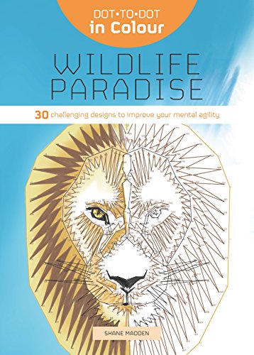 Stock image for Dot-to-Dot in Colour: WildLife Paradise: 30 Challenging designs to improve your mental agility for sale by TextbookRush