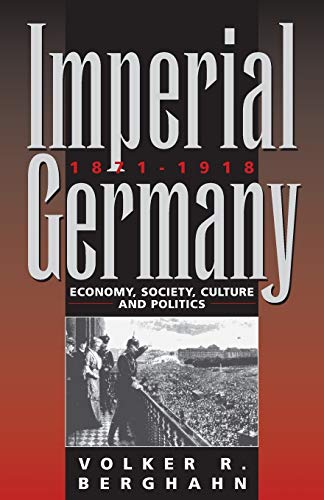 9781845450113: Imperial Germany, 1871-1918: Economy, Society, Culture, And Politics